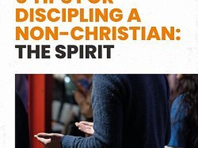 5 Tips for Discipling a Non-Christian: The Spirit