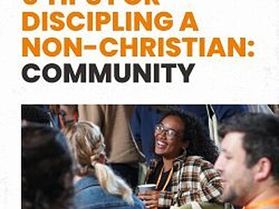 5 Tips for Discipling a Non-Christian: Community