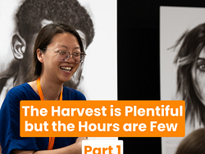 The Harvest is Plentiful but the Hours are Few (Part 1)