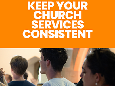 Keep your church services consistent 