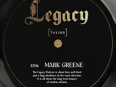 Ep.16 Mark Greene (The Legacy Podcast)